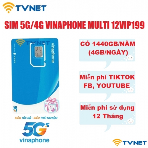 Sim 5G/4G Vinaphone Multi 12VIP199 không giới hạn DATA xem Youtube, Tiktok, Facebook - 1440Gb/Năm Trọn gói 12 tháng không nạp tiền